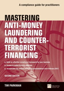 Mastering Anti-Money Laundering and Counter-Terrorist Financing: A Complaince Guide for Practitioners