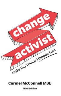 Couverture_Change Activist: Make Big Things Happen Fast