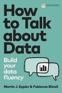 Front cover_How to Talk about Data: Build Your Data Fluency