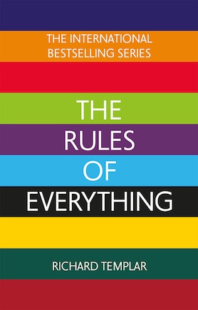 The Rules of Everything: A Complete Code for Success and Happiness in Everything That Matters