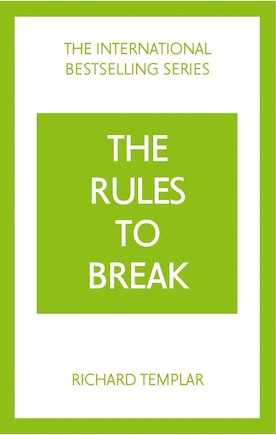 The Rules to Break: A Personal Code for Living Your Life, Your Way (Richard Templar's Rules)