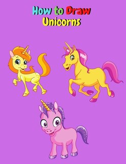 Front cover_How To Draw Unicorns