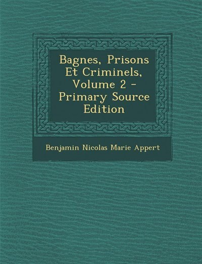 Front cover_Bagnes, Prisons Et Criminels, Volume 2