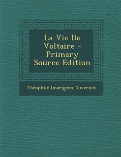 La Vie De Voltaire - Primary Source Edition