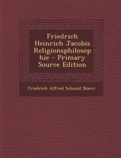 Couverture_Friedrich Heinrich Jacobis Religionsphilosophie - Primary Source Edition