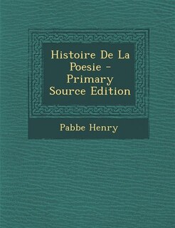 Front cover_Histoire De La Poesie - Primary Source Edition