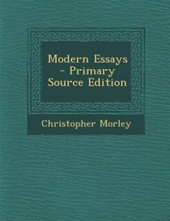 Modern Essays - Primary Source Edition