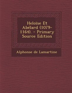 Front cover_Helo&iuml;se Et Ab&eacute;lard (1079-1164). - Primary Source Edition