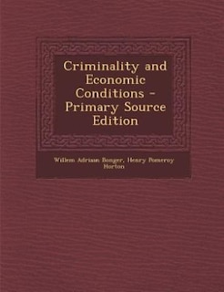 Criminality and Economic Conditions - Primary Source Edition