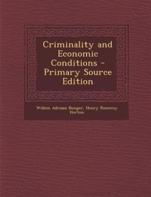 Criminality and Economic Conditions - Primary Source Edition