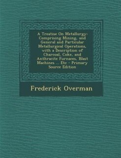 Front cover_A Treatise On Metallurgy