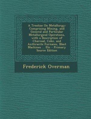 Front cover_A Treatise On Metallurgy