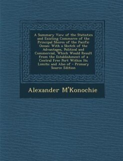 Front cover_A Summary View of the Statistics and Existing Commerce of the Principal Shores of the Pacific Ocean