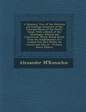 Front cover_A Summary View of the Statistics and Existing Commerce of the Principal Shores of the Pacific Ocean