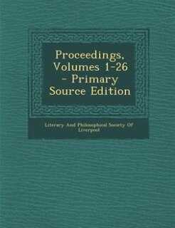 Front cover_Proceedings, Volumes 1-26 - Primary Source Edition