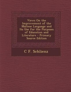 Views On the Improvement of the Maltese Language and Its Use for the Purposes of Education and Literature