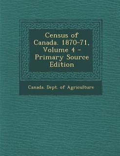 Couverture_Census of Canada. 1870-71, Volume 4 - Primary Source Edition
