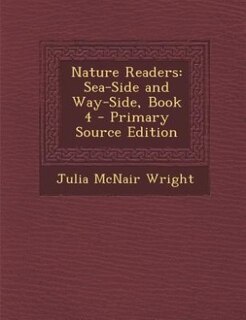 Nature Readers: Sea-Side and Way-Side, Book 4