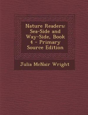 Nature Readers: Sea-Side and Way-Side, Book 4