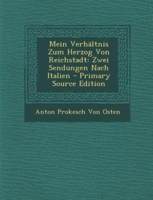 Front cover_Mein Verhältnis Zum Herzog Von Reichstadt