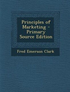 Principles of Marketing - Primary Source Edition