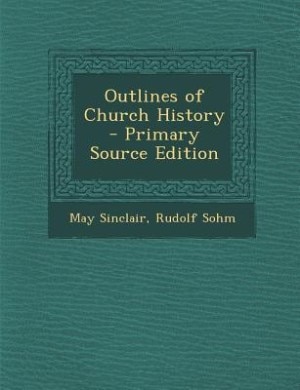 Front cover_Outlines of Church History - Primary Source Edition