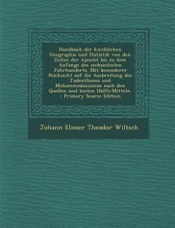 Front cover_Handbuch der kirchlichen Geographie und Statistik von den Zeiten der Apostel bis zu dem Anfange des sechszehnten Jahrhunderts. Mit besonderer Rücksicht auf die Ausbreitung des Judenthums und Mohammedanismus nach den Quellen und besten Hülfs-Mitteln. - Pri