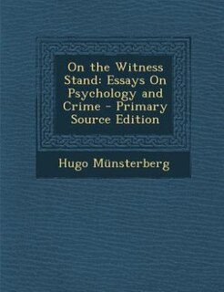 On the Witness Stand: Essays On Psychology and Crime - Primary Source Edition