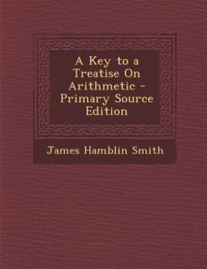 Front cover_A Key to a Treatise On Arithmetic - Primary Source Edition