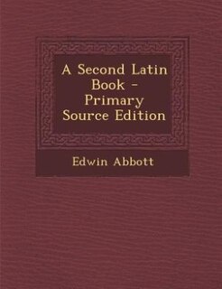 Couverture_A Second Latin Book - Primary Source Edition