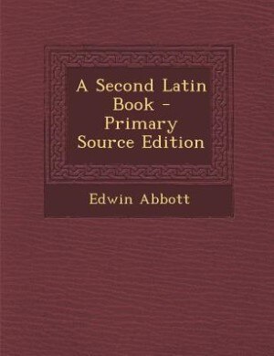 Couverture_A Second Latin Book - Primary Source Edition