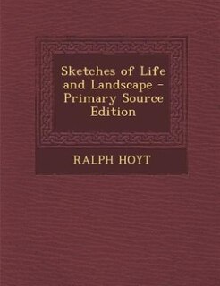 Sketches of Life and Landscape - Primary Source Edition