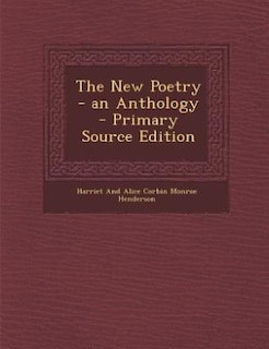 The New Poetry - an Anthology - Primary Source Edition