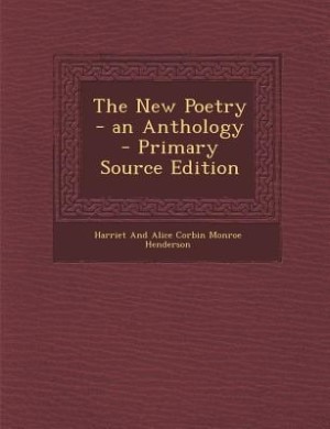 The New Poetry - an Anthology - Primary Source Edition