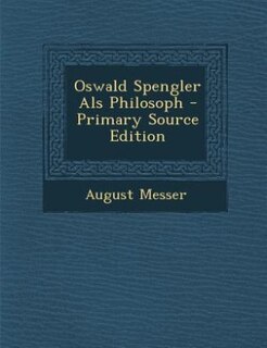 Couverture_Oswald Spengler Als Philosoph - Primary Source Edition