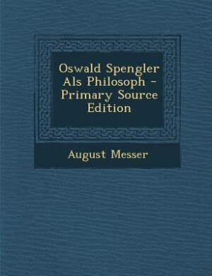 Couverture_Oswald Spengler Als Philosoph - Primary Source Edition
