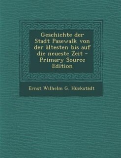 Geschichte der Stadt Pasewalk von der ältesten bis auf die neueste Zeit - Primary Source Edition