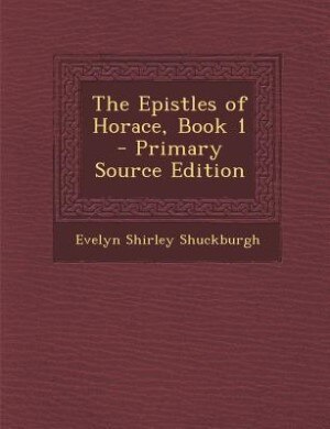 Front cover_The Epistles of Horace, Book 1 - Primary Source Edition