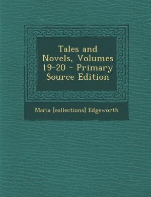 Couverture_Tales and Novels, Volumes 19-20 - Primary Source Edition
