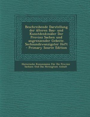 Couverture_Beschreibende Darstellung der älteren Bau- und Kunstdenkmäler Der Provinz Sachen und angrenzender Gebeite. Sechsundzwanzigster Heft - Primary Source Edition