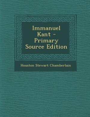 Immanuel Kant - Primary Source Edition