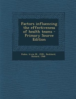 Factors influencing the effectiveness of health teams - Primary Source Edition