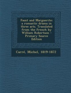 Front cover_Faust and Marguerite; a romantic drama in three acts. Translated from the French by William Robertson