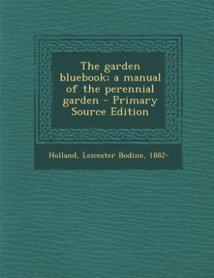 Front cover_The garden bluebook; a manual of the perennial garden - Primary Source Edition
