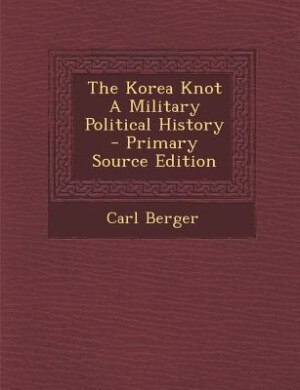 Front cover_The Korea Knot A Military Political History