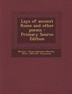 Lays of ancient Rome and other poems