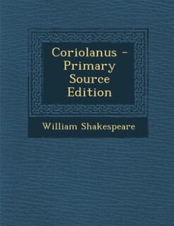 Coriolanus - Primary Source Edition