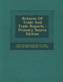 Front cover_Returns Of Trade And Trade Reports - Primary Source Edition