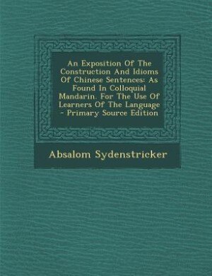 Front cover_An Exposition Of The Construction And Idioms Of Chinese Sentences