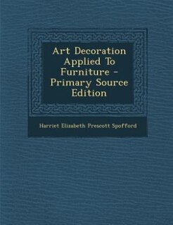 Front cover_Art Decoration Applied To Furniture - Primary Source Edition